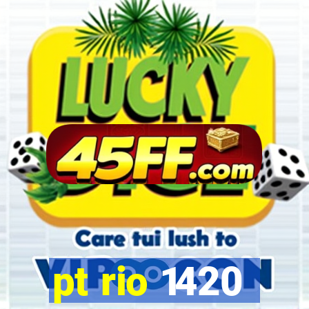pt rio 1420